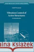 Vibration Control of Active Structures: An Introduction Andre Preumont A. Preumont 9780792343929 Kluwer Academic Publishers