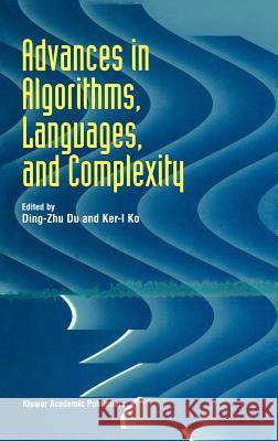 Advances in Algorithms, Languages, and Complexity Ding-Zhu Du Du Ding-Zh Ko Ker- 9780792343967 Kluwer Academic Publishers