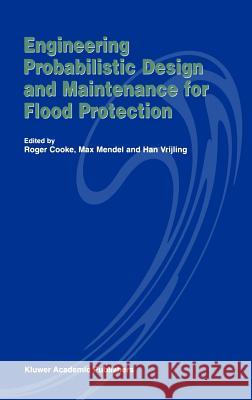 Engineering Probabilistic Design and Maintenance for Flood Protection Han Vrijling Max Mendel Roger Cooke 9780792343998