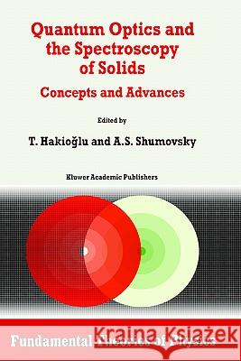 Quantum Optics and the Spectroscopy of Solids: Concepts and Advances Hakiogammalu, T. 9780792344148 Kluwer Academic Publishers