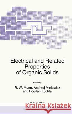 Electrical and Related Properties of Organic Solids R. W. Munn R. W. Munn Andrzej Miniewicz 9780792344490 Kluwer Academic Publishers