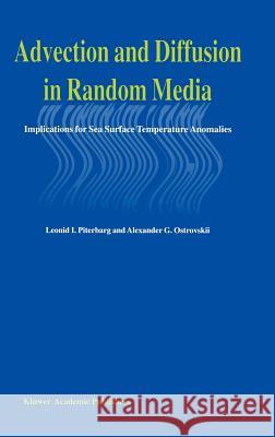 Advection and Diffusion in Random Media: Implications for Sea Surface Temperature Anomalies Piterbarg, Leonid 9780792344506 Kluwer Academic Publishers