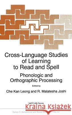 Cross-Language Studies of Learning to Read and Spell:: Phonologic and Orthographic Processing Leong, C. K. 9780792344575 Springer