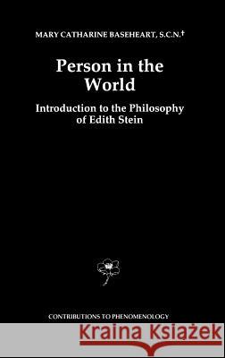 Person in the World: Introduction to the Philosophy of Edith Stein Baseheart, Mary Catherine 9780792344902