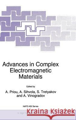 Advances in Complex Electromagnetic Materials A. Priou A. Priou Ari Sihvola 9780792345039