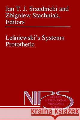 Leśniewski's Systems Protothetic Srzednicki, Jan J. T. 9780792345046