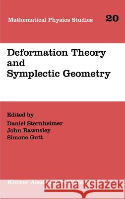 Deformation Theory and Symplectic Geometry Daniel Sternheimer Daniel Sternheimer John Rawnsley 9780792345251 Kluwer Academic Publishers