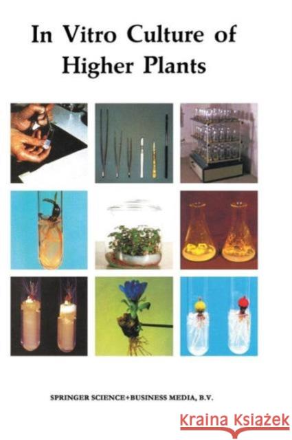 In Vitro Culture of Higher Plants R. L. Pierik R. L. M. Pierik 9780792345275 Springer