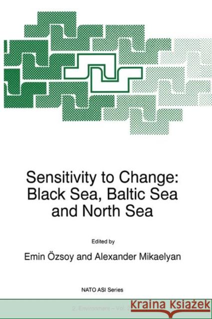 Sensitivity to Change: Black Sea, Baltic Sea and North Sea Özsoy, Emin 9780792345350 Kluwer Academic Publishers