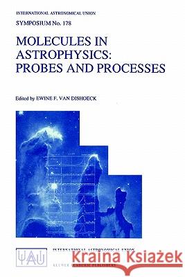 Molecules in Astrophysics: Probes and Processes Ewine F. Van Dishoeck Ewine F. Va 9780792345398 Springer