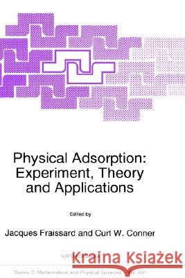 Physical Adsorption: Experiment, Theory and Applications J. Fraissard Jacques P. Fraissard 9780792345473 Springer Netherlands