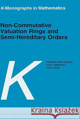 Non-Commutative Valuation Rings and Semi-Hereditary Orders Hidetoshi Marubayashi H. Marubayashi Haruo Miyamoto 9780792345626 Kluwer Academic Publishers