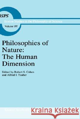Philosophies of Nature: The Human Dimension: In Celebration of Erazim Kohák Cohen, Robert S. 9780792345794 Kluwer Academic Publishers