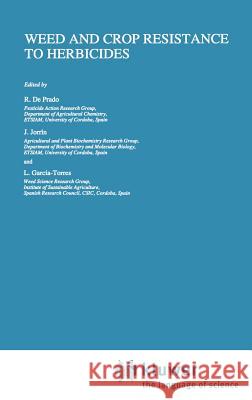 Weed and Crop Resistance to Herbicides de Prado                                 R. d J. Jorrin 9780792345817 Springer