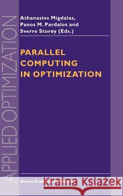 Parallel Computing in Optimization Migdalas                                 A. Migdalas P. M. Pardalos 9780792345831 Kluwer Academic Publishers