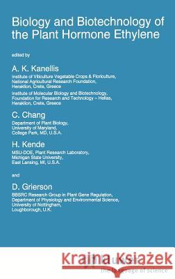 Biology and Biotechnology of the Plant Hormone Ethylene A. K. Kanellis C. Chang H. Kende 9780792345879 Springer