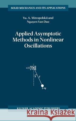 Applied Asymptotic Methods in Nonlinear Oscillations Iu A. Mitropol'skii Yu A. Mitropolski Yuri A. Mitropolsky 9780792346050 Springer