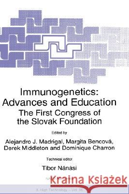 Immunogenetics: Advances and Education: The First Congress of the Slovak Foundation Madrigal, J. a. 9780792346135 Kluwer Academic Publishers