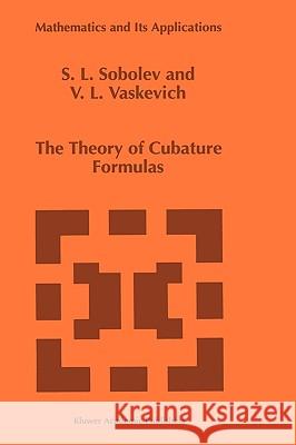 The Theory of Cubature Formulas S. L. Sobolev V. L. Vaskevich 9780792346319 Kluwer Academic Publishers
