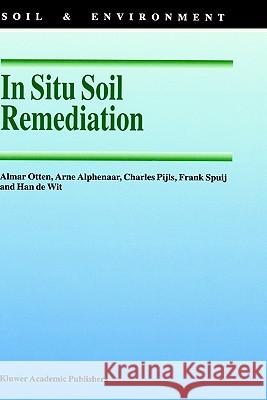 In Situ Soil Remediation Almar Otten Arne Alphenaar Charles Pijls 9780792346357 Springer