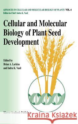 Cellular and Molecular Biology of Plant Seed Development B. a. Larkins I. K. Vasil B. A. Larkins 9780792346456 Kluwer Academic Publishers