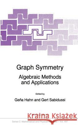 Graph Symmetry: Algebraic Methods and Applications Hahn, Gena 9780792346685 Springer