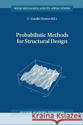 Probabilistic Methods for Structural Design C. Guedes Soares C. Guede 9780792346708 Kluwer Academic Publishers