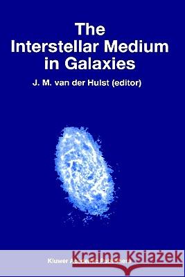 The Interstellar Medium in Galaxies J. M. Va J. M. Van Der Hulst J. M. Va 9780792346760 Kluwer Academic Publishers