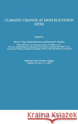 Climatic Change at High Elevation Sites Henry F. Diaz Henry F. Diaz M. Beniston 9780792346784