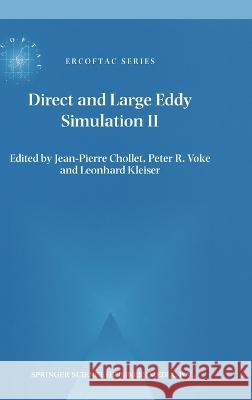 Direct and Large-Eddy Simulation II Jean-Pierre Chollet Jean-Pierre Chollet Peter R. Voke 9780792346876 Kluwer Academic Publishers