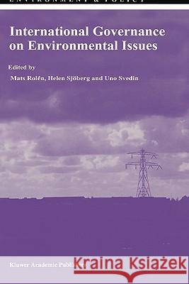 International Governance on Environmental Issues Mats Rolen Mats Rolen Helen Sjc6berg 9780792347019 Kluwer Academic Publishers