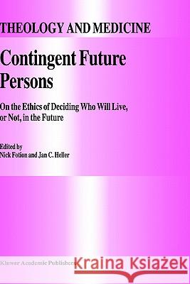 Contingent Future Persons: On the Ethics of Deciding Who Will Live, or Not, in the Future Fotion, N. 9780792347071 Springer