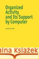Organized Activity and Its Support by Computer Anatol W. Holt A. Holt 9780792347088 Kluwer Academic Publishers