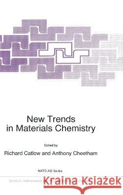 New Trends in Materials Chemistry Richard Catlow C. R. Catlow Anthony Cheetham 9780792347149 Kluwer Academic Publishers