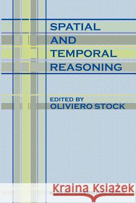 Spatial and Temporal Reasoning O. Stock 9780792347163 Springer