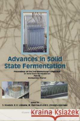 Advances in Solid State Fermentation S. Roussos B. K. Lonsane M. Raimbault 9780792347323 Kluwer Academic Publishers