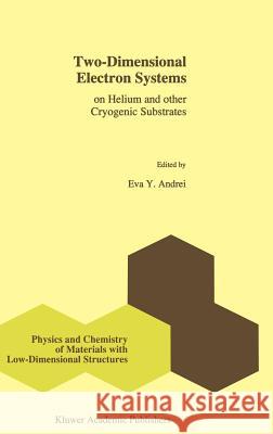 Two-Dimensional Electron Systems: On Helium and Other Cryogenic Substrates Andrei, E. y. 9780792347385 Kluwer Academic Publishers