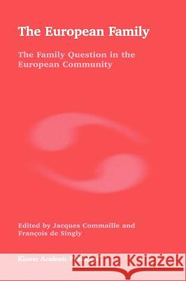 The European Family: The Family Question in the European Community Commaille, J. 9780792347576 Springer