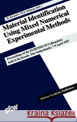 Material Identification Using Mixed Numerical Experimental Methods: Proceedings of the Euromech Colloquium Held in Kerkrade, the Netherlands, 7-9 Apri Sol, Hugo 9780792347798 Kluwer Academic Publishers