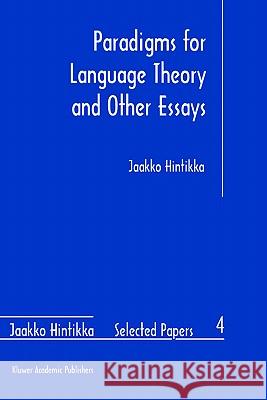 Paradigms for Language Theory and Other Essays Jaakko Hintikka J. Hintikka 9780792347804 Kluwer Academic Publishers