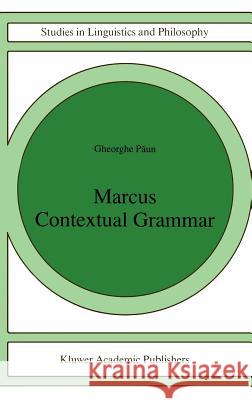 Marcus Contextual Grammars Gheorghe Paun Gheorghe Pun G. Paun 9780792347835 Kluwer Academic Publishers