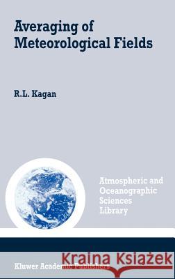 Averaging of Meteorological Fields Ruvim Leizerovich Kagan R. L. Kagan Lev S. Gandin 9780792348016 Springer