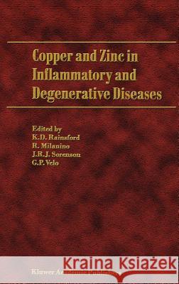 Copper and Zinc in Inflammatory and Degenerative Diseases K. D. Rainsford J. R. J. Sorenson G. P. Velo 9780792348276