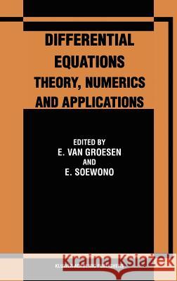 Differential Equations Theory, Numerics and Applications: Proceedings of the Icde '96 Held in Bandung Indonesia Van Groesen, E. 9780792348313 Kluwer Academic Publishers