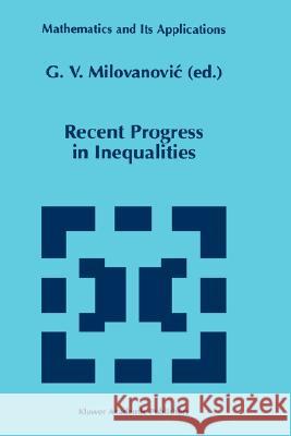 Recent Progress in Inequalities G. V. Milovanovic 9780792348450 Kluwer Academic Publishers