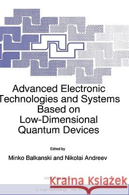 Advanced Electronic Technologies and Systems Based on Low-Dimensional Quantum Devices Balkanski                                Nikolai Andreev Minko Balkanski 9780792348757 Kluwer Academic Publishers