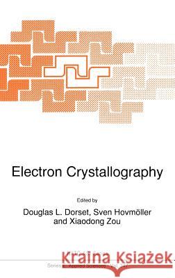 Electron Crystallography Dorst                                    Douglas L. Dorset Ziaodong Zou 9780792348764 Kluwer Academic Publishers