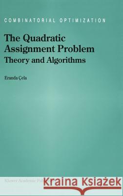 The Quadratic Assignment Problem: Theory and Algorithms Eranda Cela E. Cela 9780792348788 Kluwer Academic Publishers