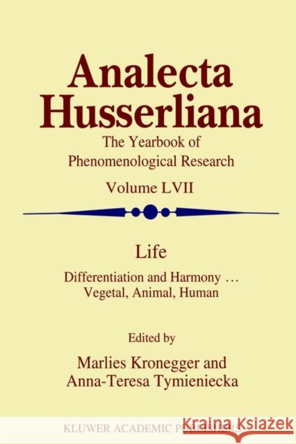 Life: Differentiation and Harmony ... Vegetal, Animal, Human Kronegger, M. 9780792348870 Kluwer Academic Publishers