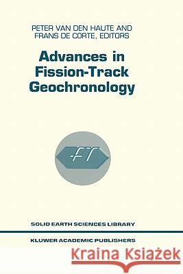 Advances in Fission-Track Geochronology Peter Va Peter Haute Frans D 9780792349044 Kluwer Academic Publishers